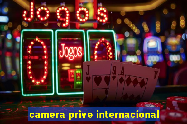 camera prive internacional